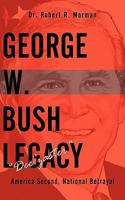 George W. Bush Legacy - "Dee'zaster": America Second, National Betrayal 1449032095 Book Cover