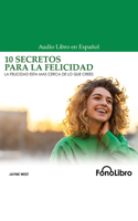 10 Secretos Para La Felicidad: La Felicidad Es? M?s Cerca de Lo Que Crees B0BQ7442MK Book Cover