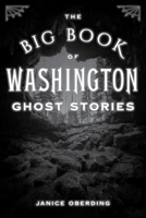 The Big Book of Washington Ghost Stories 1493085735 Book Cover