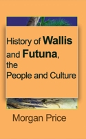 History of Wallis and Futuna, the People and Culture: Information tourism 1715305353 Book Cover