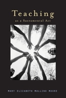 Teaching As A Sacramental Act 082981647X Book Cover