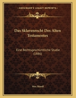 Das Sklavenrecht Des Alten Testamentes: Eine Rechtsgeschichtliche Studie (1886) 1169523919 Book Cover