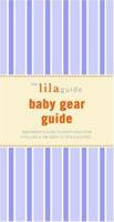 The lilaguide: Baby Gear Guide (Lilaguide: Baby Gear Buyer's Guide) 1932847340 Book Cover