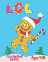 LOL Coloring Book for Kids Ages 4-8: Christmas Gift for Boys and Girls 8-12 6-12 9-12 5-7 8-10 2-4 3-5 3 7-12 6-9 6-8 Stocking Stuffer Art Craft ... Year Old Xmas Inspiration Design Giant Party B08PJG7HWD Book Cover