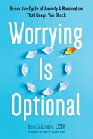Worrying Is Optional: Break the Cycle of Anxiety and Rumination That Keeps You Stuck 1648482147 Book Cover