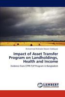 Impact of Asset Transfer Program on Landholdings, Health and Income: Evidence from CFPR-TUP Program in Bangladesh 3659292672 Book Cover