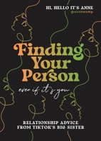 Finding Your Person: Even If It's You: Relationship Advice from TikTok's Big Sister 031652235X Book Cover