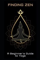 Finding Zen: A Beginner's Guide to Yoga B0C2S855GT Book Cover