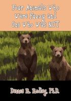 Four Animals Who Were Fuzzy and One Who Was NOT 1950814033 Book Cover