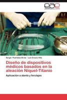 Diseno de Dispositivos Medicos Basados En La Aleacion Niquel-Titanio 3846579424 Book Cover