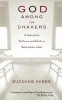God Among the Shakers: A Search for Stillness and Faith at Sabbathday Lake 0786883642 Book Cover