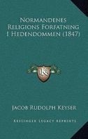 Normandenes Religions Forfatning I Hedendommen (1847) 1168394414 Book Cover