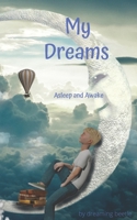 My Dreams : Asleep and Awake 1710080639 Book Cover