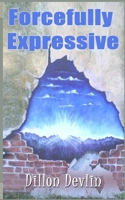 forcefully expressive 1503335488 Book Cover