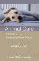 Animal Care: A Guide for the Animal Welfare Officer 1412095719 Book Cover