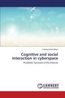Cognitive and social interaction in cyberspace: Prosthetic functions of the Internet 3659544221 Book Cover