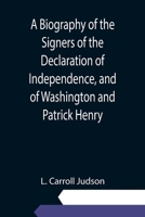 A Biography of the Signers of the Declaration of Independence, and of Washington and Patrick Henry; With an appendix, containing the Constitution of the United States, and other documents 9354942075 Book Cover