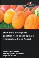 Studi sulla divergenza genetica nella zucca spinale (Momordica dioica Roxb.) (Italian Edition) 6207509552 Book Cover