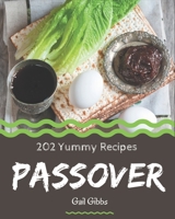 202 Yummy Passover Recipes: Welcome to Yummy Passover Cookbook B08JVKGRWR Book Cover