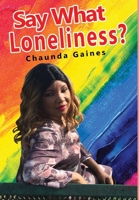Say What Loneliness? 1648265294 Book Cover