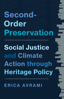 Second-Order Preservation: Social Justice and Climate Action through Heritage Policy 1517917956 Book Cover