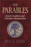 The Parables: Jewish Tradition and Christian Interpretation 1598563033 Book Cover