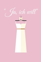 Ja ich will: Hochzeitsplaner für die Hochzeitsplanung/Hochzeitsvorbereitung. 120 Seiten. Hochzeitsfeier planen organisieren. Mit Checklisten. (German Edition) 1672450136 Book Cover
