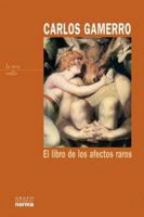 El Libro de Los Afectos Raros (Coleccion La Otra Orilla) (Spanish Edition) 9875453366 Book Cover