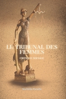 Le Tribunal des Femmes: Critique Sociale (French Edition) B0FDR3JF1P Book Cover