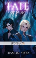 Fate: Cast of Light - Season One, Episode One B0DZVQQYHH Book Cover