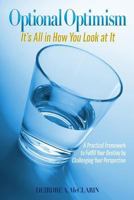 Optional Optimism: It's All in How You Look at It 1537059777 Book Cover