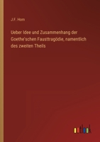 Ueber Idee und Zusammenhang der Goethe'schen Fausttragödie, namentlich des zweiten Theils 3368024868 Book Cover