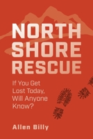 North Shore Rescue: If You Get Lost Today, Will Anyone Know? 1525580620 Book Cover