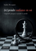 (re) prendre confiance en soi: Comprendre pourquoi et reprendre le contrôle B0GLFWK5T4 Book Cover