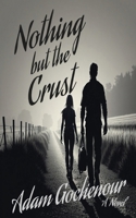 Nothing but the Crust B0FPPKJ9YJ Book Cover