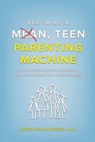 Becoming a Mean, Teen Parenting Machine 1637464371 Book Cover