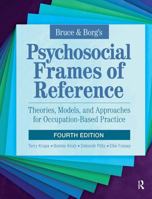 Bruce & Borg’s Psychosocial Frames of Reference: Theories, Models, and Approaches for Occupation-Based Practice 1032958065 Book Cover