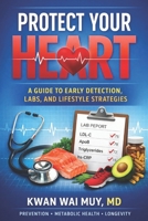 Protect Your Heart: A Simple Guide to Preventing Heart Disease, Understanding Your Labs, and Building Lifelong Heart Health (The Physician Health System Series) B0GX2JHT63 Book Cover