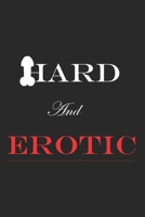 Hard and Erotic: Alternative to Greeting Cards Funny Gag Lined Notebook with Naughty Sexy Shit Joke on the cover and all Interiors Blank Novelty Journal Perfect Romantic Gift for your Amazing Partner  1707965250 Book Cover