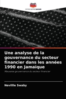 Une analyse de la gouvernance du secteur financier dans les ann�es 1990 en Jama�que 6204036149 Book Cover