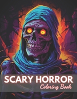 Scary Horror Coloring Book for Adult: 100+ New Designs for All Ages B0CQPFV9W8 Book Cover