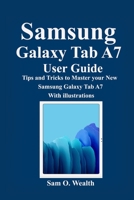 Samsung Galaxy Tab A7 User Guide: Tips and Tricks to Master your New Samsung Galaxy Tab A7 With illustrations B08QQYBTJF Book Cover