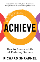 Achieve: Creating a Life of Enduring Success 1925927873 Book Cover