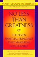 No Less Than Greatness: The Seven Spiritual Principles That Make Real Love Possible 0553106538 Book Cover