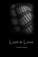 Lust and Love: a book of poetry B0BNYRVLCP Book Cover
