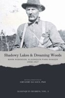 Shadowy Lakes & Dreaming Woods - Mark Robinson, Algonquin Park Ranger, 1908-1917 (Algonquin Diaries) B0DYZ7Q58G Book Cover