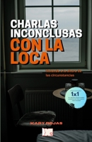 Charlas Inconclusas Con La Loca B08LNLCL8Q Book Cover