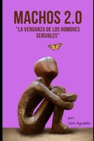 Machos 2.0: la venganza de los sensibles B0C4N7W3V4 Book Cover