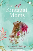 The Kintsugi Moms: Transformative Insights from a Healer's Diary 9394613005 Book Cover