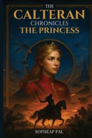 The Calteran Chronicles: The Princess B0GSH8TD1N Book Cover